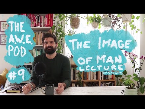 Episode 9: The Image of Man Lecture by ALAN WATTS