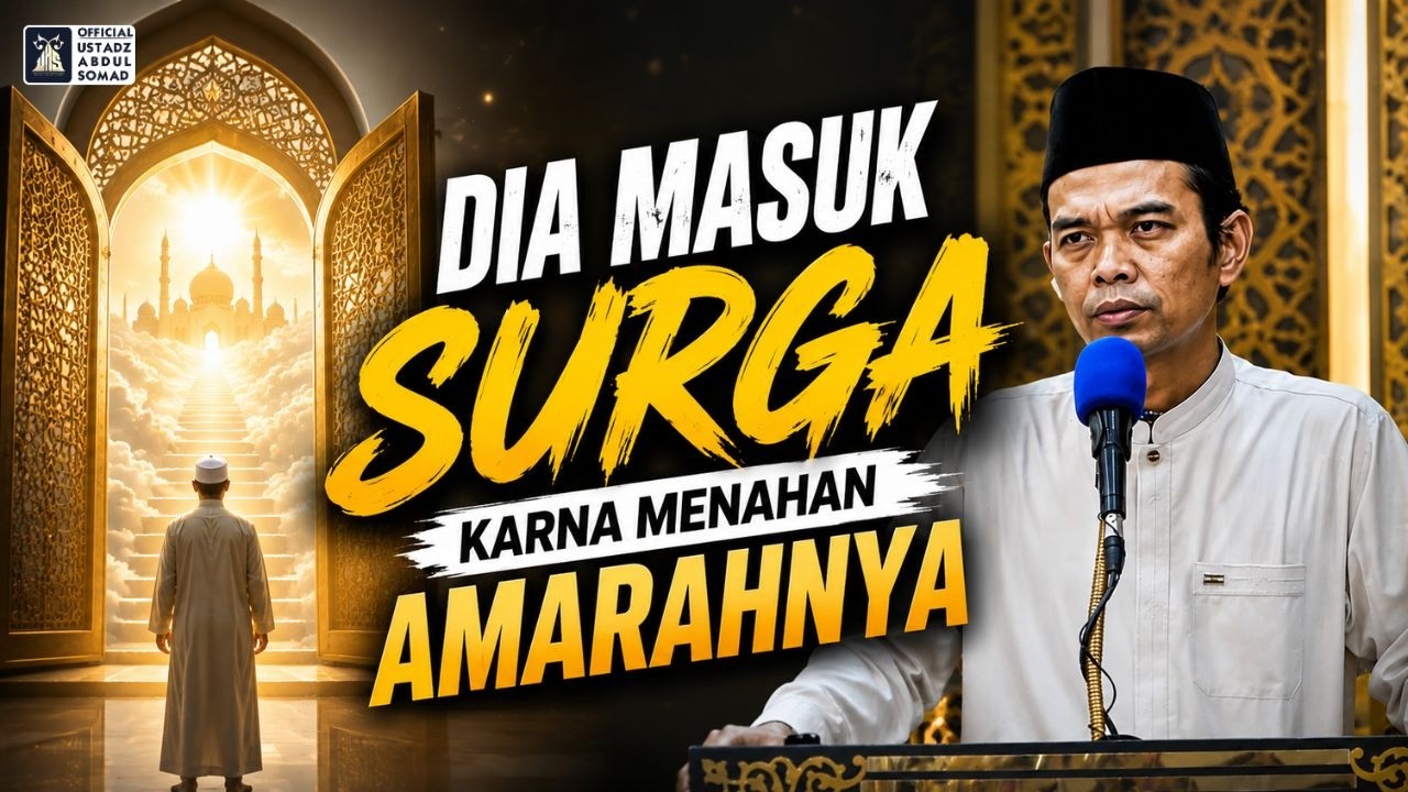 Khutbah Jum'at | Dia Masuk Surga Karna Bisa Menahan Amarahnya | Ustadz Abdul Somad