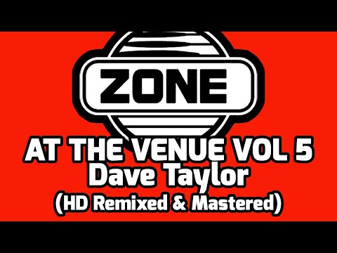 Zone @ The Venue Vol 5 - Dave Taylor :: Remixed in HQ / HD
