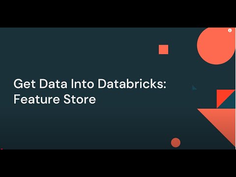 Watch: Get Data Into Databricks - Feature Store