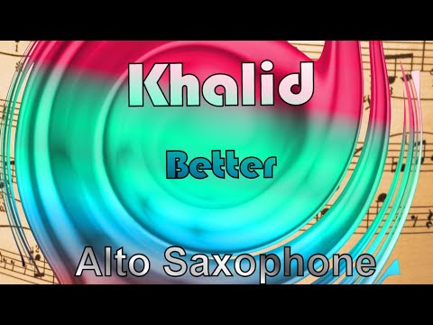 Khalid - Better - Alto Saxophone - Free Sheet Music