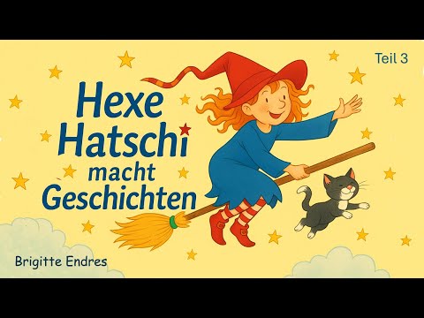 Teil 3 ★ Hexe Hatschi macht Geschichten