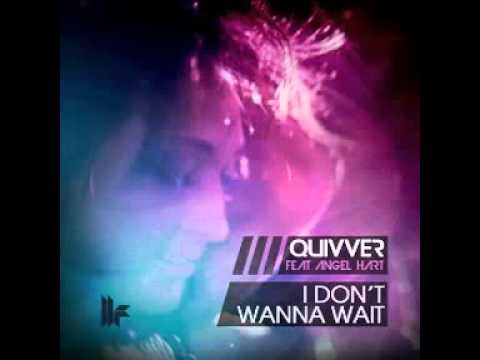 Quivver Feat.Angel Hart - I Don Wanna Wait (Original Dub Mix) 2013