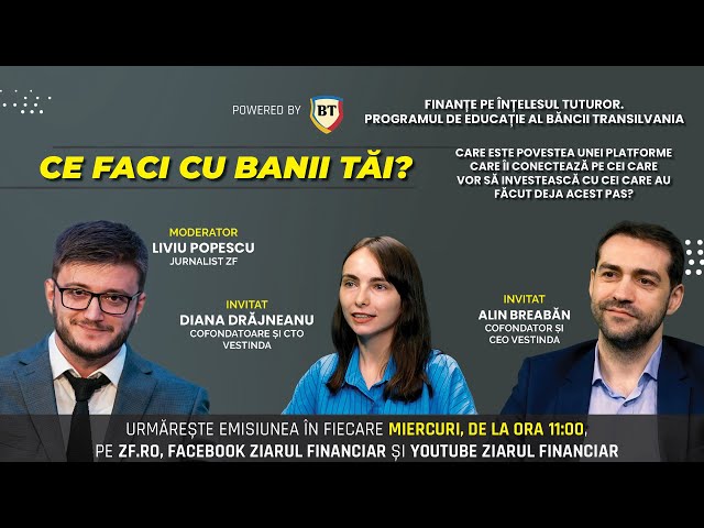 CE FACI CU BANII TĂI? - Vestinda, platforma care conectează investitorii