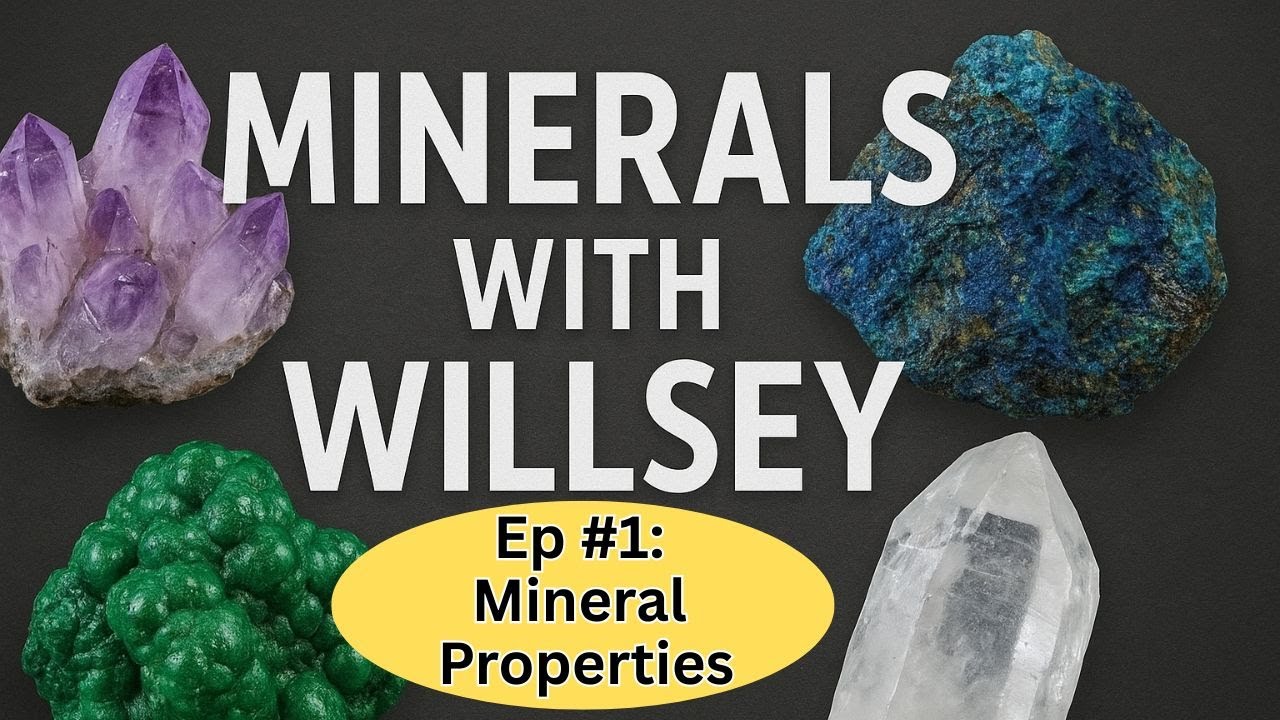 Minerals with Willsey: Mineral Properties