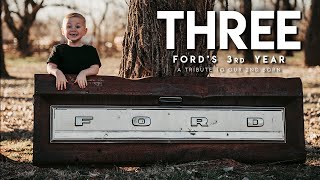 THREE / Ford's 3rd Year / A Tribute to Our 2nd Born
