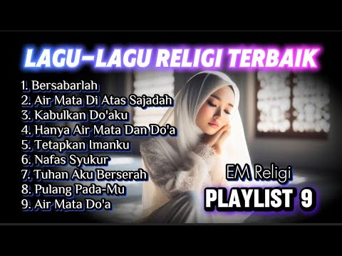 Lagu-Lagu Religi Terbaik Sangat Menyentuh Hati - Bikin Nangis! - Playlist 9 - EM Religi