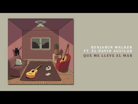 Benjamín Walker feat. El David Aguilar - "que me lleve el mar"