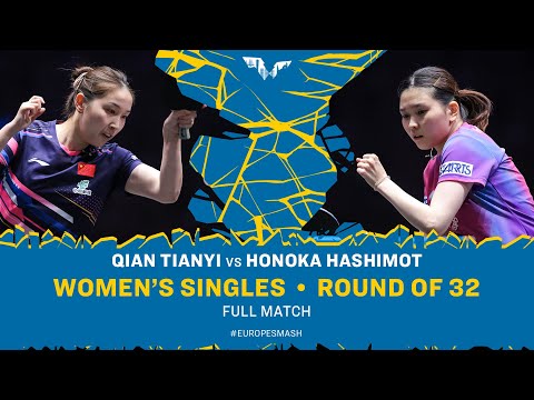 FULL MATCH | Qian Tianyi vs Honoka Hashimoto | WS R32 | #EuropeSmash 2025