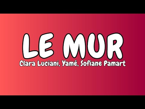 Clara Luciani, Yamê, Sofiane Pamart  - Le mur (Paroles, Lyrics)