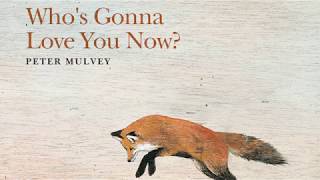 Peter Mulvey: Who&#39;s Gonna Love You?