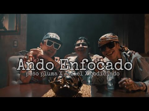 Ando Enfocado - peso pluma X jaziel X codiciado
