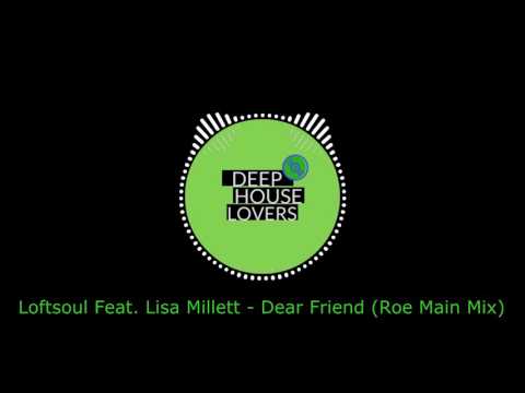 Loftsoul Feat. Lisa Millett -  Dear Friend (Roe Main Mix)