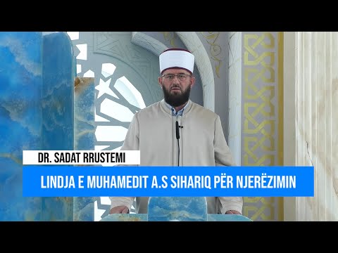 Hytbe | Lindja e Muhamedit ﷺ sihariq për njerëzimin - Dr. Sadat Rrustemi