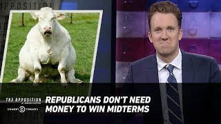 Republicans Don't Need Money to Win Midterms - The Opposition w/ Jordan Klepper