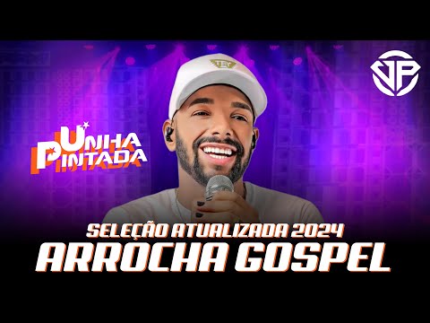 Seleção Arrocha Gospel 2024 Atualizado - Estilo @UnhaPintadaOficial - "Exclusiva"