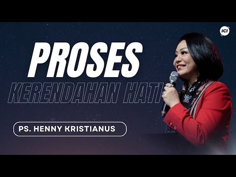PROSES KERENDAHAN HATI - PS. HENNY KRISTIANUS