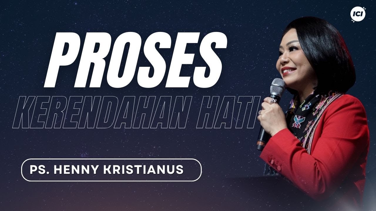 PROSES KERENDAHAN HATI - PS. HENNY KRISTIANUS