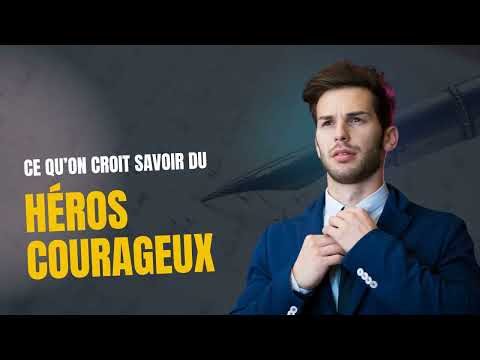Ce qu'on croit savoir du héros courageux