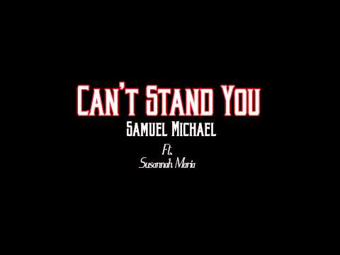 Can't Stand You - Samuel Michael ft. Susannah Maria | Original