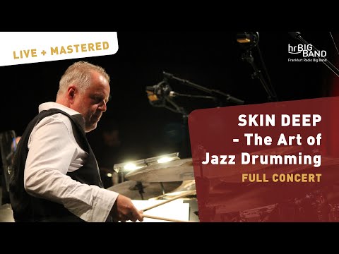 SKIN DEEP - The Art of Jazz Drumming | Frankfurt Radio Big Band | full concert | jazzdrums