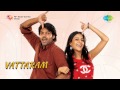 Vattaram Idhu Kadhal Song