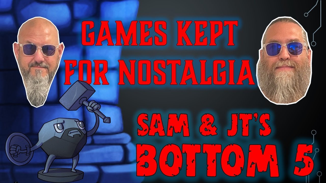 Sam & JT's Bottom 5 Games Kept for Nostalgic Reasons