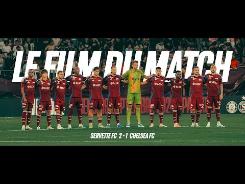 Servette FC 2-1 Chelsea | Le film d'un match historique ✨