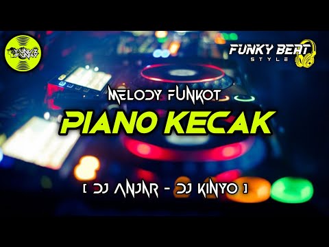 Melody Funkot - PIANO KECAK (VIRAL TIKTOK🔥) [DJ ANJAR FT DJ KINYO L3] #Funkybeatstyle
