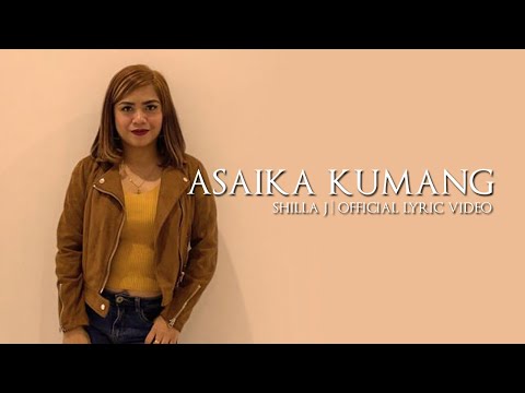 Asaika Kumang by ShilaJ (Official Lyric Video)