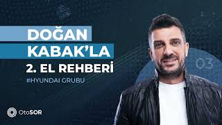 Doğan Kabak’la 2. El Rehberi | Hyundai Grubu Araçlar