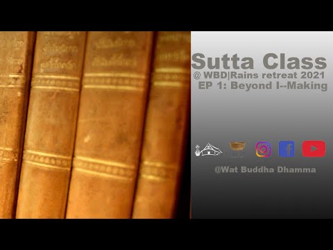 Ajahn Tiradhammo | SUTTA CLASS Session 1 | Beyond I--Making