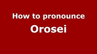 How to pronounce Orosei