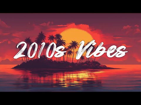 2010s Nostalgia Playlist - Best Pop Songs 2010s - Throwback Vibes Mix