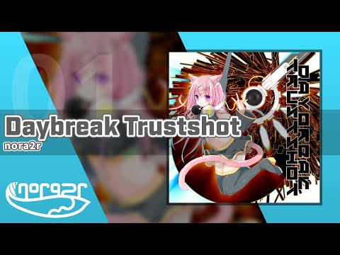 nora2r - Daybreak Trustshot