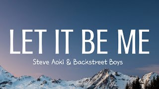 Steve Aoki &amp; Backstreet Boys - Let It Be Me (Lyrics)