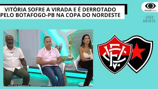 VITÓRIA SOFRE A VIRADA E É DERROTADO PELO BOTAFOGO-PB NA COPA DO NORDESTE  | JOGO ABERTO BA