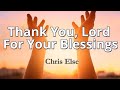Thank You, Lord, For Your Blessings lyric Video || Chris Else