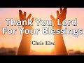 Thank You Lord For Your Blessings Lyric Video Chris Else