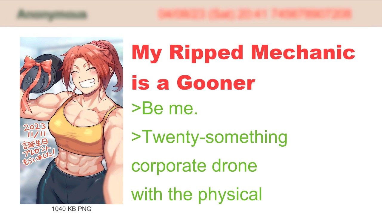 My Ripped Mechanic is a Gooner | 4Chan Greentext Stories