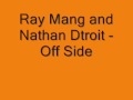Ray Mang and Nathan D'troit Off Side