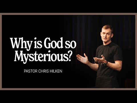Why is God so Mysterious? - (Ephesians 3:1-13)