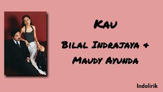 Download lagu Kau - Bilal Indrajaya & Maudy Ayunda | Lirik Lagu mp3 Download lagu Kau - Bilal Indrajaya & Maudy Ayunda | Lirik Lagu mp3