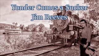 Yonder Comes a Sucker Jim Reeves with Lyrics