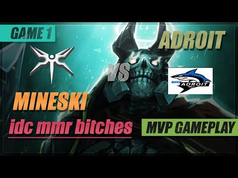 idc mmr MVP Gameplay | Mineski vs Adroit | Game 1