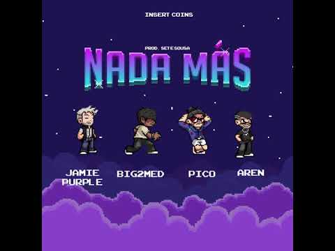 NADA MÁS - Jamie Purple X Big2Med X Pico X Aren (Video Oficial)