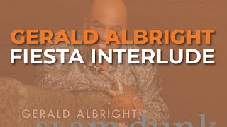 Gerald Albright - Fiesta Interlude (Official Audio)