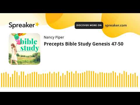 Precepts Bible Study Genesis 47-50