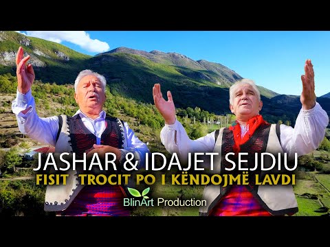 Jashar & Idajet Sejdiu  - Fisit te Trocit po i kendojme lavdi (Official Video)