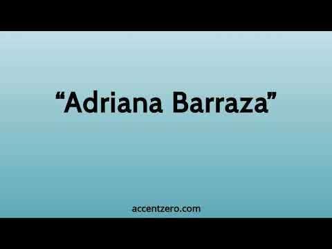 Pronounce "Adriana Barraza" - South Korean accent vs. native U.S.